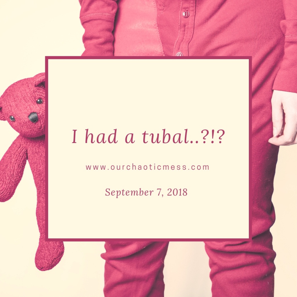 I had a tubal..?!?