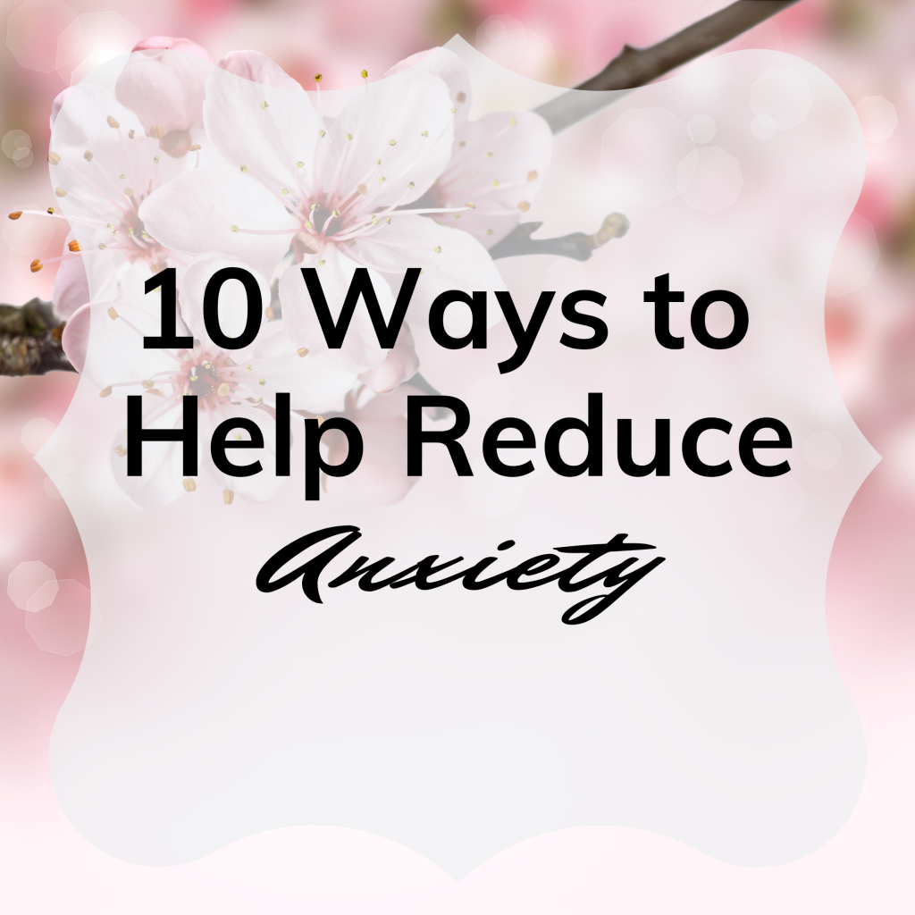 10 Ways to Help Reduce Anxiety